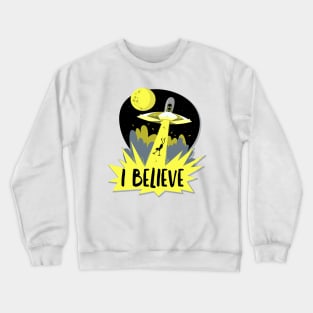 UFO Abduction I Believe Crewneck Sweatshirt